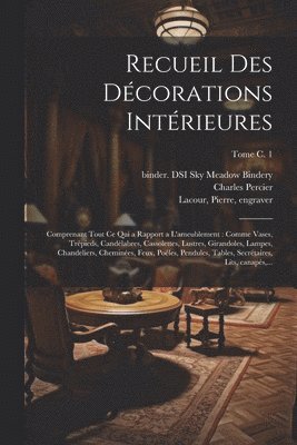 Charles 1764-1838 Percier, Pierre François Léonard Fontaine, Pierre Lacour - Recueil des décorations intérieures, Häftad