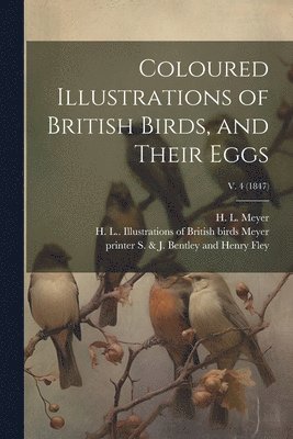 Coloured Illustrations of British Birds, and Their Eggs; v. 4 (1847) 1
