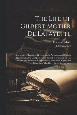 bokomslag The Life of Gilbert Motier De Lafayette