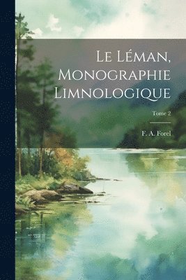 Le Lman, monographie limnologique; Tome 2 1