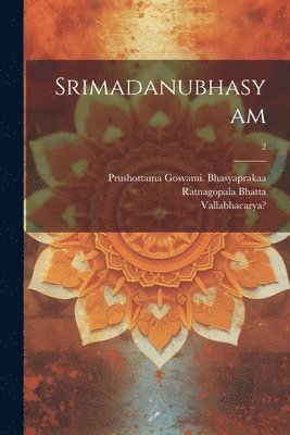 Srimadanubhasyam; 2 1