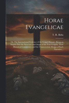 T. R. (Thomas Rawson) Birks - Horae Evangelicae, Häftad