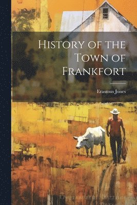 History of the Town of Frankfort 1