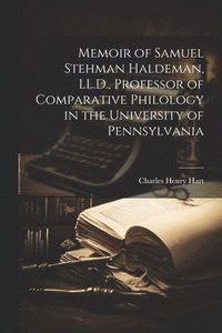 bokomslag Memoir of Samuel Stehman Haldeman, LL.D., Professor of Comparative Philology in the University of Pennsylvania