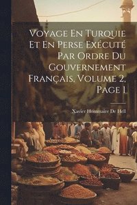 bokomslag Voyage En Turquie Et En Perse Excut Par Ordre Du Gouvernement Franais, Volume 2, page 1