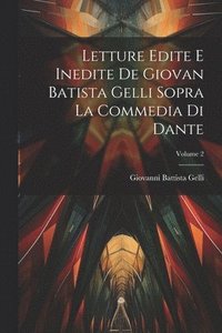 bokomslag Letture Edite E Inedite De Giovan Batista Gelli Sopra La Commedia Di Dante; Volume 2