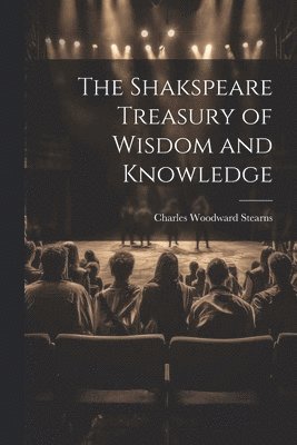 bokomslag Shakspeare Treasury of Wisdom and Knowledge