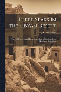 bokomslag Three Years in the Libyan Desert