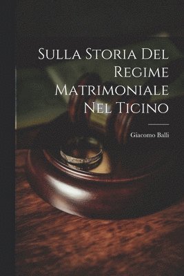 bokomslag Sulla Storia Del Regime Matrimoniale Nel Ticino
