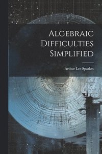 bokomslag Algebraic Difficulties Simplified