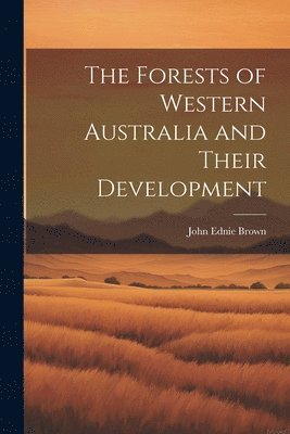 Forests of Western Australia and Their Development