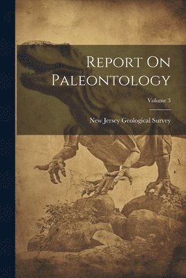 New Jersey Geological Survey - Report On Paleontology; Volume 3, Häftad