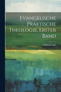 bokomslag Evangelische praktische Theologie, Erster Band