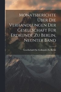 bokomslag Monatsberichte ber Die Verhandlungen Der Gesellschaft Fr Erdkunde Zu Berlin, Neunter Band
