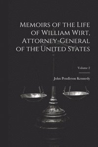 bokomslag Memoirs of the Life of William Wirt, Attorney-General of the United States; Volume 2