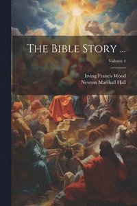 bokomslag The Bible Story ...; Volume 4