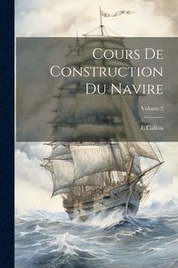 bokomslag Cours De Construction Du Navire; Volume 2