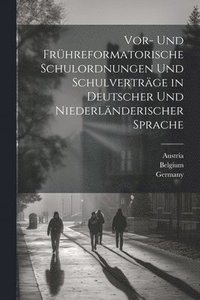 bokomslag Vor- Und Frhreformatorische Schulordnungen Und Schulvertrge in Deutscher Und Niederlnderischer Sprache