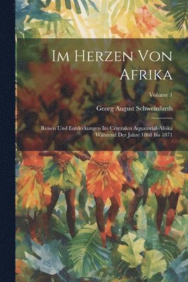 Georg August Schweinfurth - Im Herzen Von Afrika, Häftad