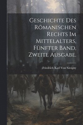 bokomslag Geschichte des Rmanischen Rechts im Mittelalters, Fnfter Band, Zweite Ausgabe.