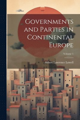 Governments and Parties in Continental Europe; Volume 1 1