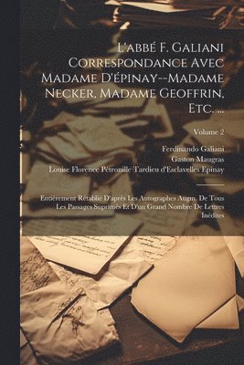 L'abb F. Galiani Correspondance Avec Madame D'pinay--Madame Necker, Madame Geoffrin, Etc. ... 1