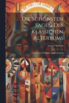 Gustav Schwab - Schönsten Sagen Des Klassichen Altertums, Häftad