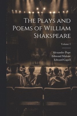 The Plays and Poems of William Shakspeare; Volume 1 1