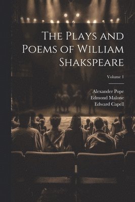 Plays and Poems of William Shakspeare; Volume 1