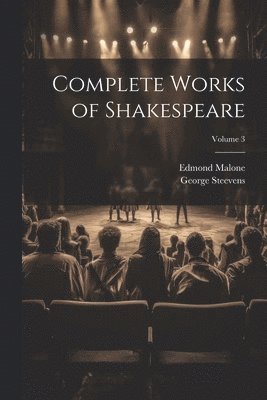 Edmond Malone, George Steevens - Complete Works of Shakespeare; Volume 3, Häftad