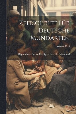Allgemeiner Deutscher Sprac Vorstand, Allgemeiner Deutscher Sprac... Vorstand - Zeitschrift Für Deutsche Mundarten; Volume 1910, Häftad