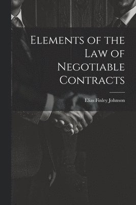 bokomslag Elements of the Law of Negotiable Contracts