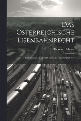 bokomslag Das sterreichische Eisenbahnrecht