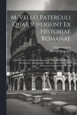 M. Vellei Paterculi Quae Supersunt Ex Historiae Romanae 1