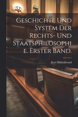 Geschichte und System der Rechts- und Staatsphilosophie. Erster Band.
