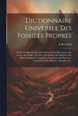 E Bertrand, E. Bertrand - Dictionnaire Universel Des Fossiles Propres, Häftad