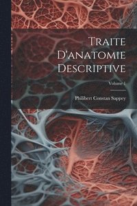 bokomslag Traite D'anatomie Descriptive; Volume 1