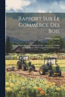 William Quinn - Rapport Sur Le Commerce Des Bois, Häftad