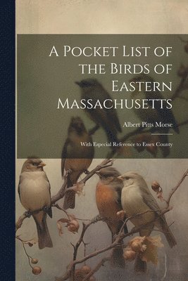 bokomslag A Pocket List of the Birds of Eastern Massachusetts