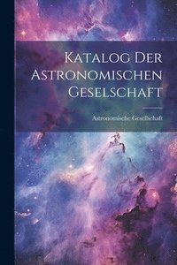 bokomslag Katalog Der Astronomischen Geselschaft