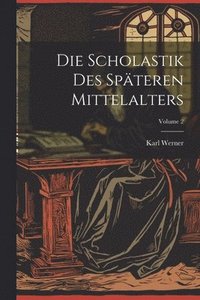 bokomslag Die Scholastik Des Spteren Mittelalters; Volume 2