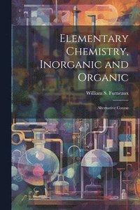 bokomslag Elementary Chemistry, Inorganic and Organic