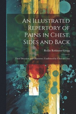 bokomslag Illustrated Repertory of Pains in Chest, Sides and Back