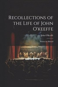 bokomslag Recollections of the Life of John O'keeffe