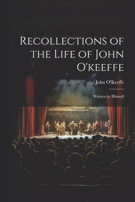 bokomslag Recollections of the Life of John O'keeffe