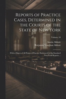 Reports of Practice Cases, Determined in the Courts of the State of New York 1