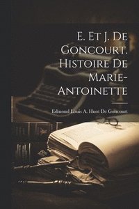 bokomslag E. Et J. De Goncourt. Histoire De Marie-Antoinette