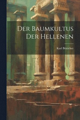 bokomslag Der Baumkultus Der Hellenen