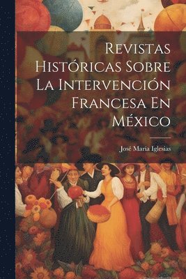 Revistas Histricas Sobre La Intervencin Francesa En Mxico 1