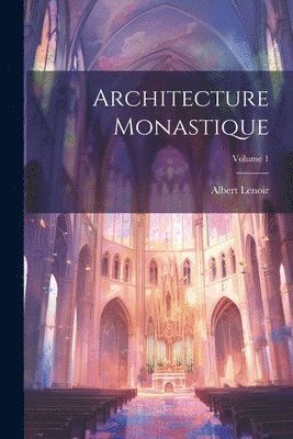 Architecture Monastique; Volume 1 1